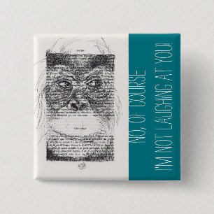 I'm not laughing at you Monkey Year 2016 Button