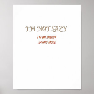 I'm Not Lazy – Energy Saving Mode Quote Wall Art