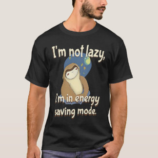 I'm not Lazy Energy Saving Mode  Sarcastic Sloth T-Shirt