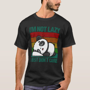 I'm Not Lazy I Just Don't Care Panda Bear Animal T-Shirt