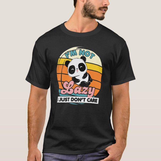 I'm Not Lazy I Just Don't Care  Panda Bear  Animal T-Shirt (Front)