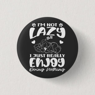 I'm Not Lazy I Just Really Enjoy Doing Nothing 3 Cm Round Badge