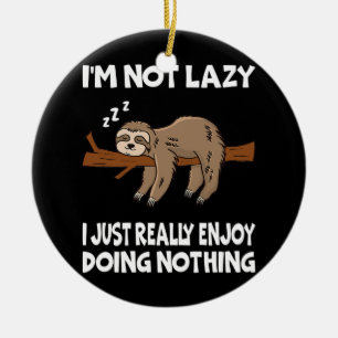 I'm Not Lazy I Just Really Enjoy Doing Nothing Ceramic Tree Decoration