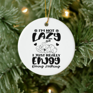 I'm Not Lazy I Just Really Enjoy Doing Nothing Ceramic Tree Decoration