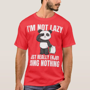I'm Not Lazy I Just Really Enjoy Doing Nothing Pan T-Shirt