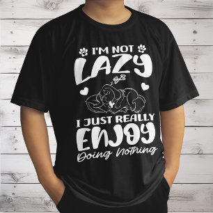 I'm Not Lazy I Just Really Enjoy Doing Nothing T-Shirt