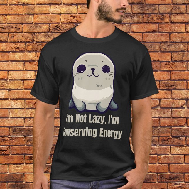 I'm Not Lazy, I'm Conserving Energy T-Shirt (Creator Uploaded)