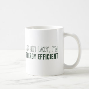 I'm Not Lazy I'm Energy Efficient Coffee Mug