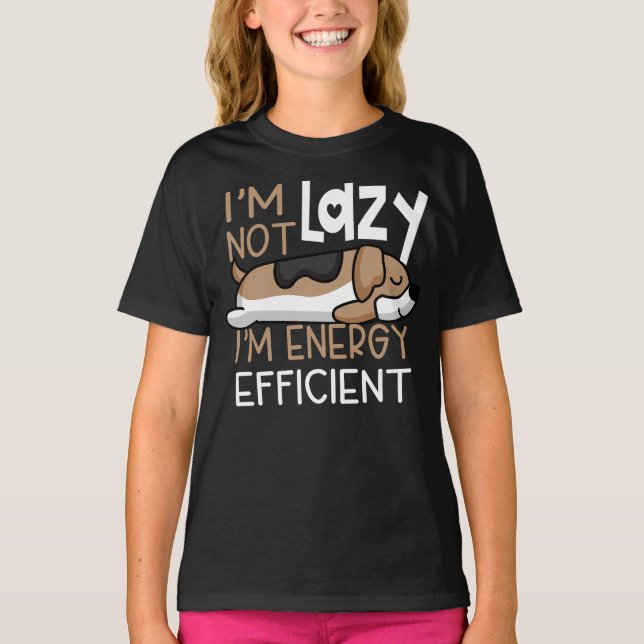 I'm Not Lazy, I'm Energy Efficient. Cute Lazy Dog  T-Shirt (Front)