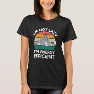 I'm Not Lazy I'm Energy Efficient Funny Cat T-Shirt