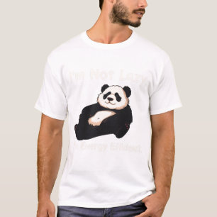 I'm Not Lazy, I'm Energy Efficient - Funny Panda D T-Shirt