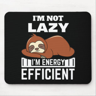 I'm Not Lazy I'm Energy Efficient Funny Sloth Mouse Mat