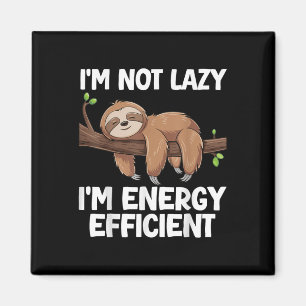 Im Not Lazy Im Energy Efficient Sloth Magnet