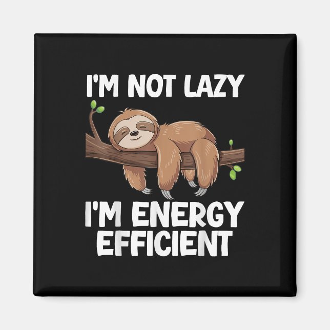 Im Not Lazy Im Energy Efficient Sloth  Magnet (Front)
