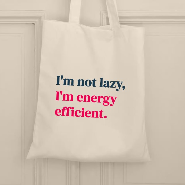 I'm not lazy I'm energy efficient Tote Bag (Creator Uploaded)
