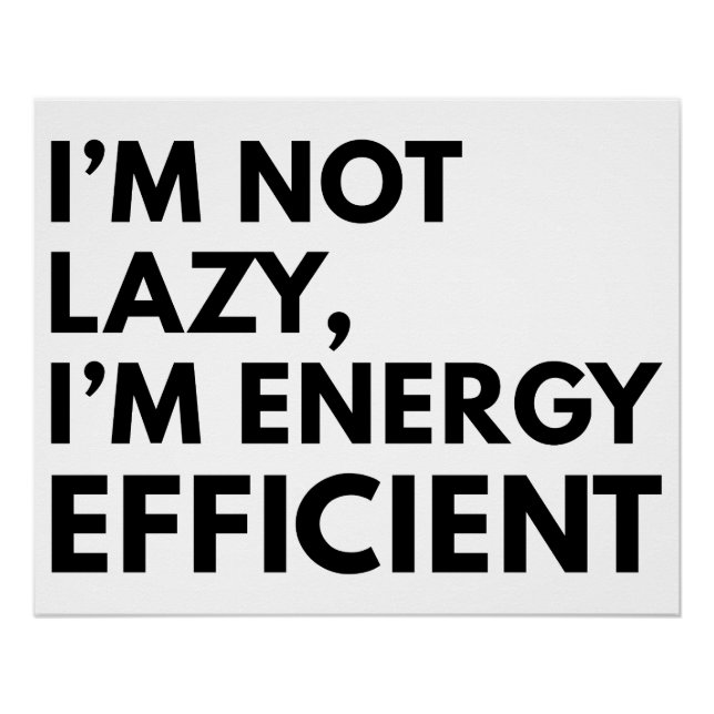 I'M NOT LAZY I'M ENERGY EFFICIENT TYPOGRAPHY  POSTER (Front)