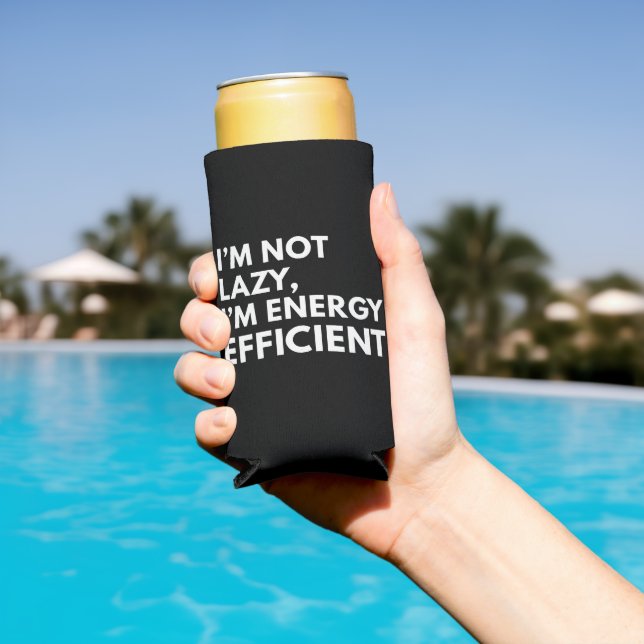 I'M NOT LAZY I'M ENERGY EFFICIENT TYPOGRAPHY  SELTZER CAN COOLER (In Situ Pool)