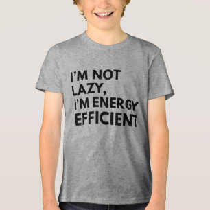 I'M NOT LAZY I'M ENERGY EFFICIENT TYPOGRAPHY Tri-Blend SHIRT