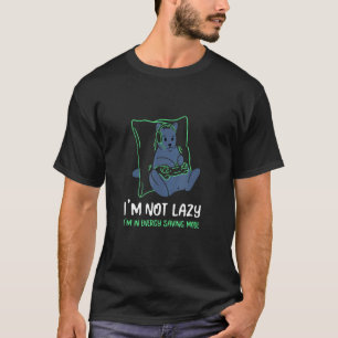 I'm not lazy, I'm in Energy Saving Mode Gaming Cat T-Shirt