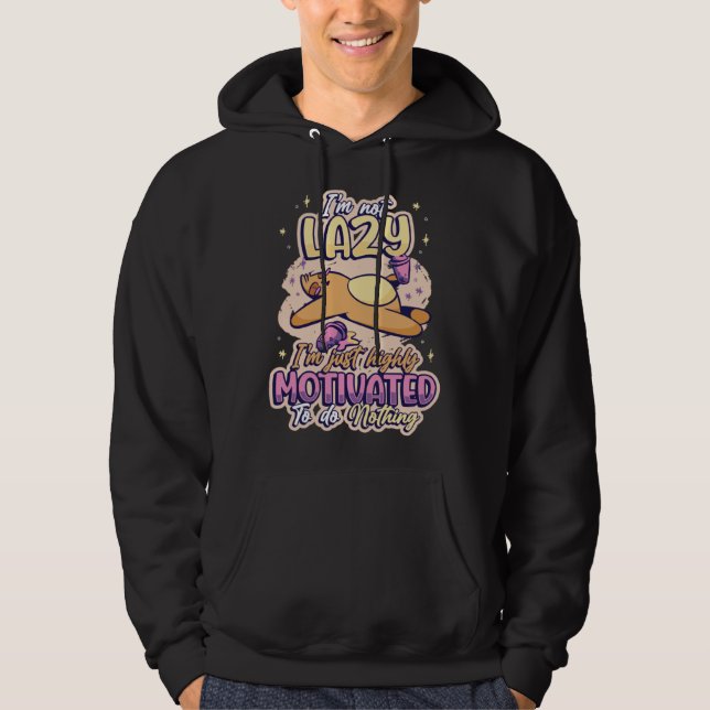 Im Not Lazy Im Just Highly Motivated To Do Nothing Hoodie (Front)