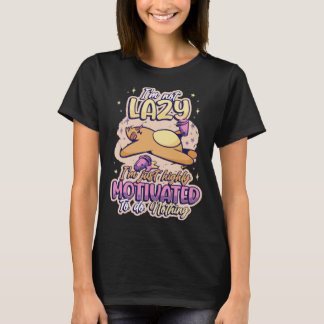 Im Not Lazy Im Just Highly Motivated To Do Nothing T-Shirt