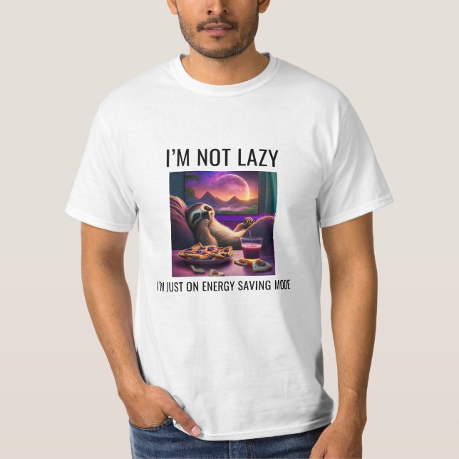I'm Not Lazy, I'm Just In Energy Saving Mode T-Shirt (Front)