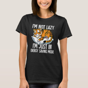 Im Not Lazy Im Just In Energy Saving Mode Tiger T-Shirt