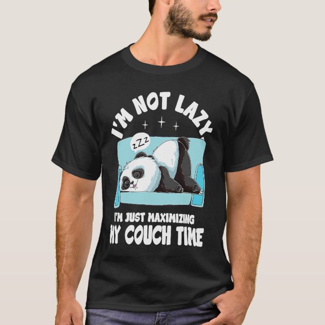 I'm Not Lazy I'm Just Maximizing My Couch Time  2 T-Shirt (Front)