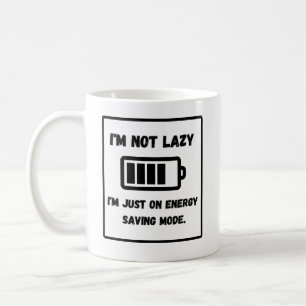 "I'm NOT Lazy, I'm Just on Energy Saving Mode Coffee Mug