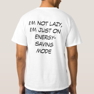 I'm not lazy,I'm just on energy-saving mode T-Shirt