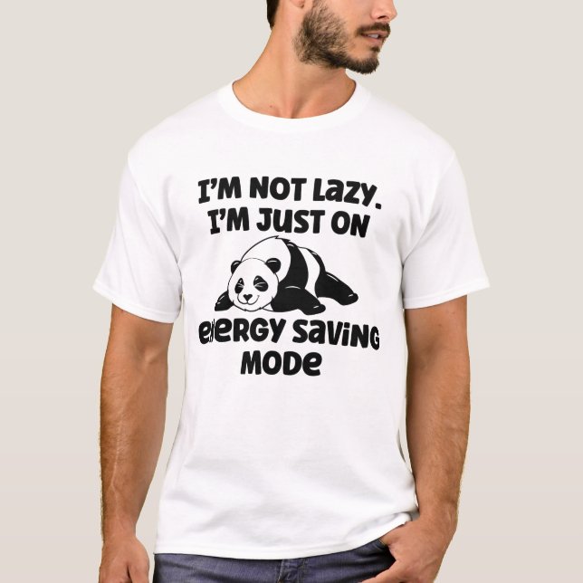 I'm not lazy I'm just on energy saving mode T-Shirt (Front)