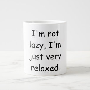 I'm not lazy, I'm just very relaxed Large Coffee Mug