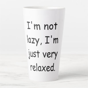 I'm not lazy, I'm just very relaxed Latte Mug