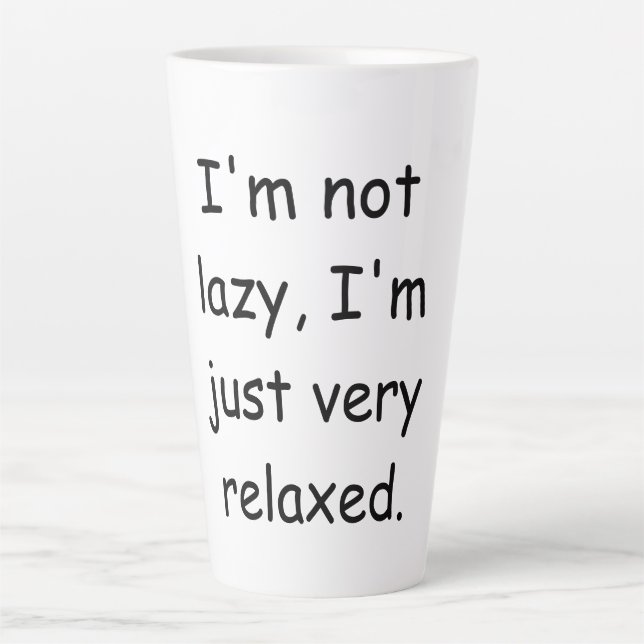 I'm not lazy, I'm just very relaxed Latte Mug (Front)