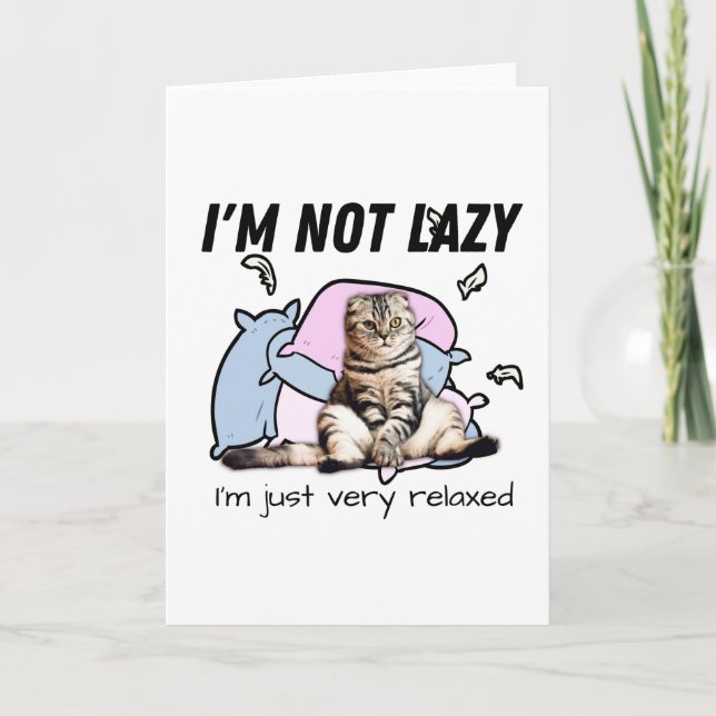 I'm not lazy- I'm just very relaxed- motivational Card (Front)