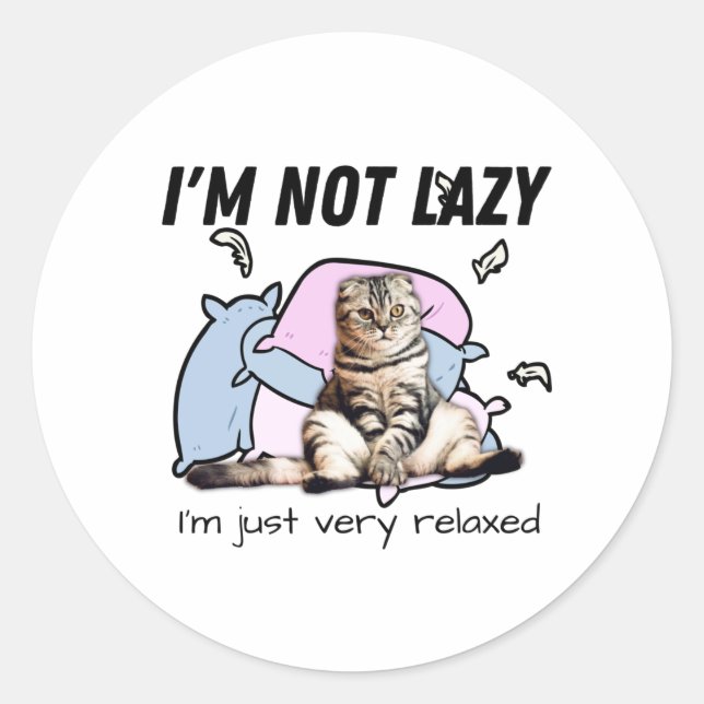 I'm not lazy- I'm just very relaxed- motivational Classic Round Sticker (Front)