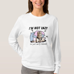 I'm not lazy- I'm just very relaxed- motivational T-Shirt