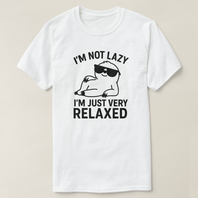 I'm not lazy, I'm just very relaxed  T-Shirt (Design Front)