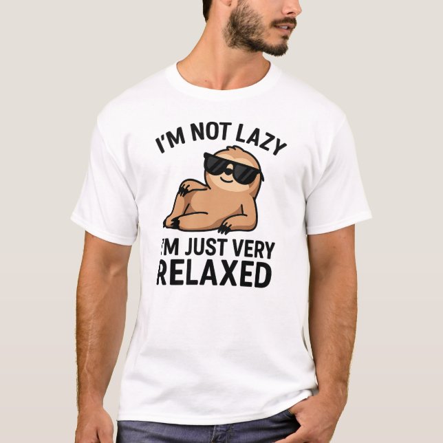 I'm not lazy, I'm just very relaxed  T-Shirt (Front)