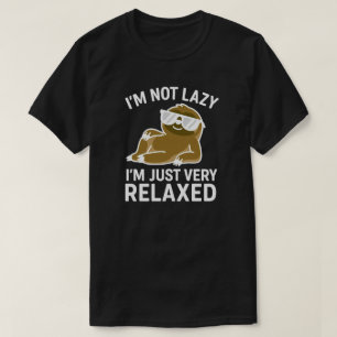 I'm not lazy, I'm just very relaxed T-Shirt