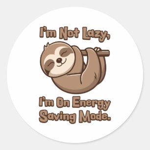 I'm Not Lazy, I'm On Energy Saving Mode Cute Sloth Classic Round Sticker
