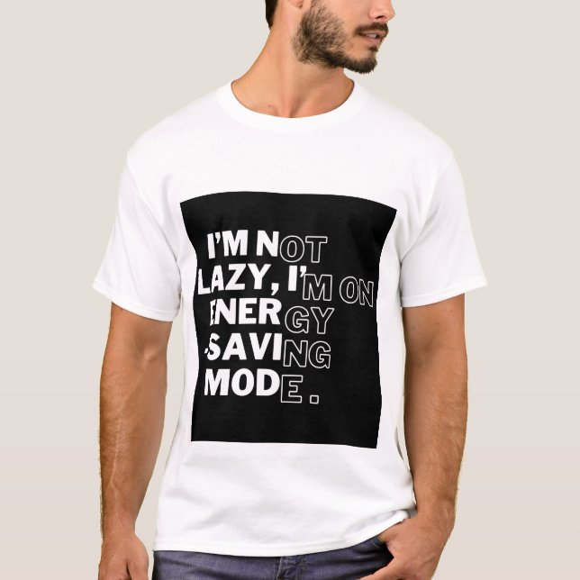 "I'm Not Lazy, I'm on Energy-Saving Mode" Funny Bl T-Shirt (Front)
