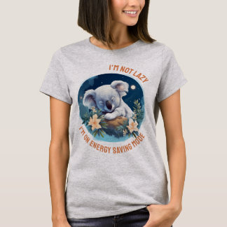 I'm Not Lazy, I'm on Energy Saving Mode T-Shirt