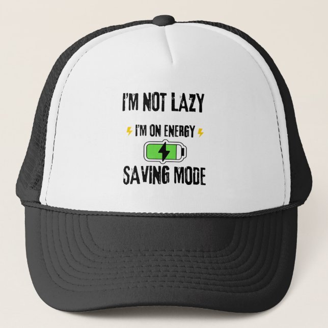 I'M NOT LAZY I'M ON ENERGY SAVING MODE TRUCKER HAT (Front)
