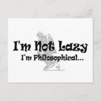 I'm Not Lazy I'm Philosophical - Funny Philosopher