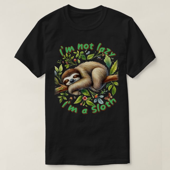 Im not lazy Im sloth T-Shirt (Design Front)