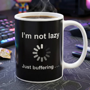 I'm Not Lazy - Just Buffering Coffee Mug