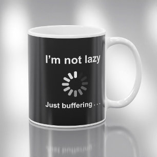 I'm Not Lazy - Just Buffering Coffee Mug