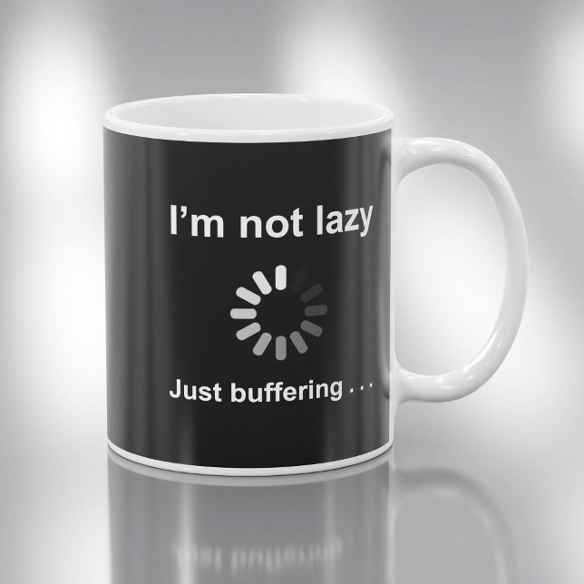 I'm Not Lazy - Just Buffering Coffee Mug (Creator Uploaded)