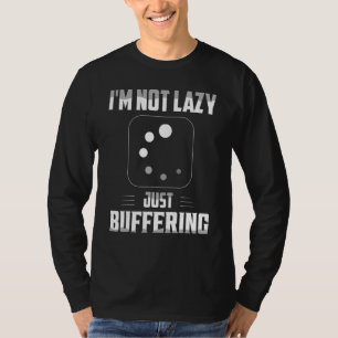 I'm Not Lazy Just Buffering Computer Hardware T-Shirt